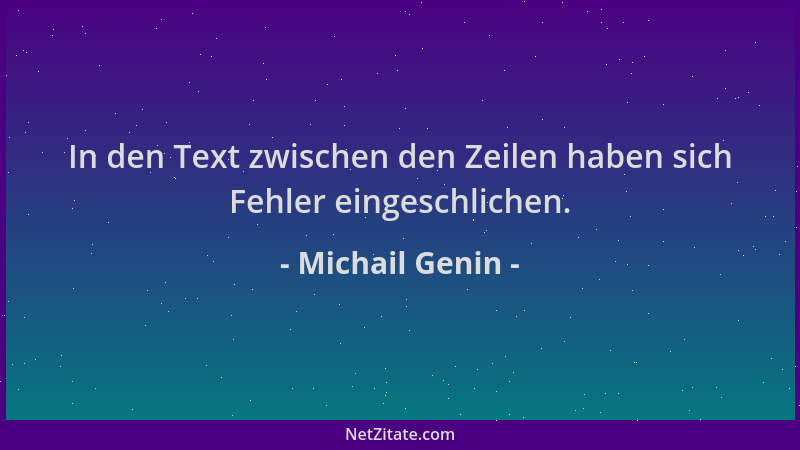 Michail Genin - In den Text zwischen den Zeilen haben sich Fehler eingeschlichen....