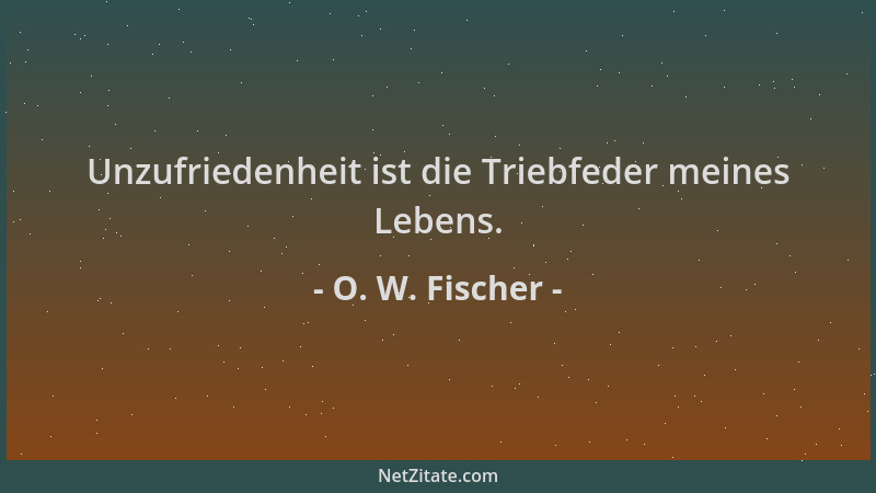 O. W. Fischer - Unzufriedenheit ist die Triebfeder meines Lebens....