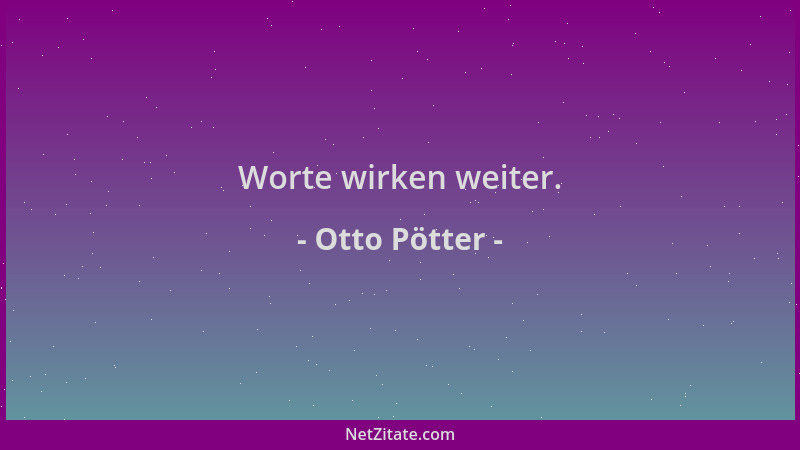Otto Pötter - Worte wirken weiter....