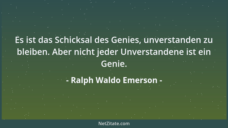 Ralph Waldo Emerson - Unkräuter sind Pflanzen, hinter deren Vorzüge wir noch nicht gekommen sind....