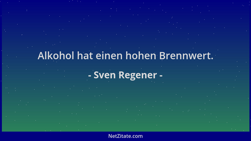 Sven Regener - Alkohol hat einen hohen Brennwert....