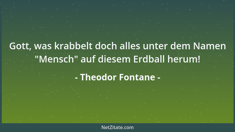Theodor Fontane - Bahnhof ist Bahnhof, und Post ist Post, aber die Menschen tuen immer, als ob Bahnhof und Post all ein und...
