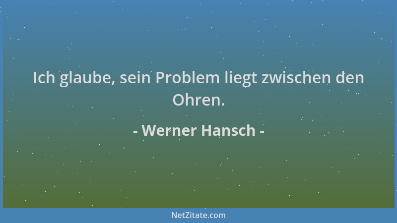 Werner Hansch - Ich glaube, sein Problem liegt zwischen den Ohren....