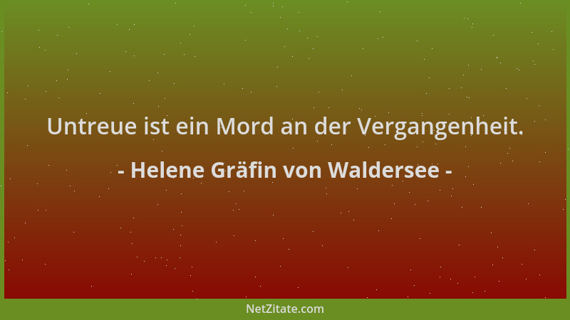 Helene Gräfin von Waldersee - Untreue ist ein Mord an der Vergangenheit....