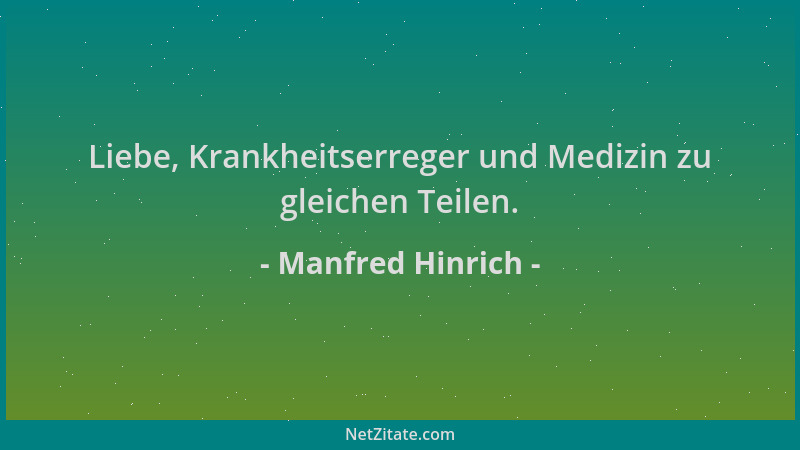 Manfred Hinrich - Liebe, Krankheitserreger und Medizin zu gleichen Teilen....