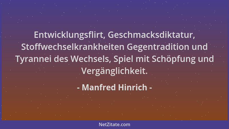 Manfred Hinrich - Entwicklungsflirt, Geschmacksdiktatur, Stoffwechselkrankheiten Gegentradition und Tyrannei des Wechsels,...
