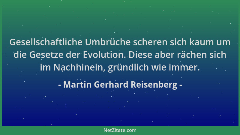 Martin Gerhard Reisenberg - Gesellschaftliche Umbrüche scheren sich kaum um die Gesetze der Evolution. Diese aber rächen si...