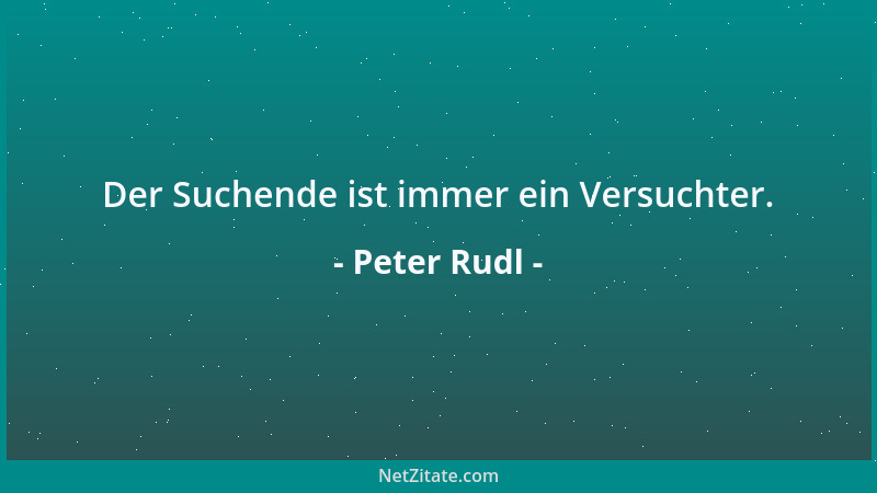 Peter Rudl - Die Gebete der Atheisten lehren viel über die Schönheit des Absurden....