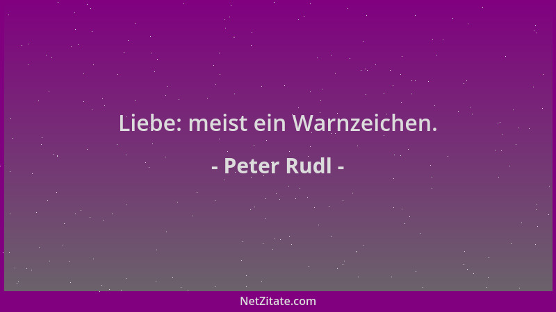 Peter Rudl - Liebe: meist ein Warnzeichen....