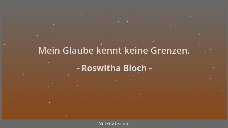 Roswitha Bloch - Mein Glaube kennt keine Grenzen....