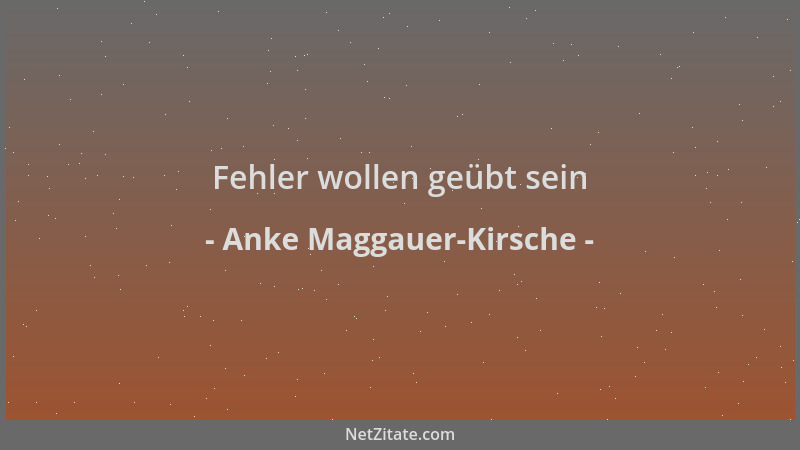 Anke Maggauer-Kirsche - Fehler wollen geübt sein...