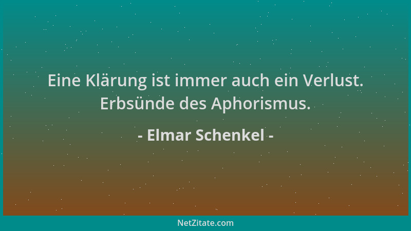 Elmar Schenkel - Eine Klärung ist immer auch ein Verlust. Erbsünde des Aphorismus....