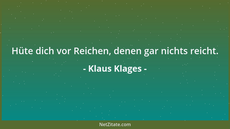 Klaus Klages - Hüte dich vor Reichen, denen gar nichts reicht....