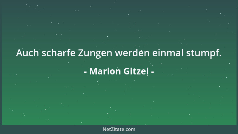 Marion Gitzel - Auch scharfe Zungen werden einmal stumpf....