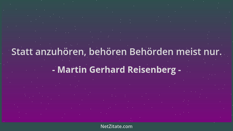 Martin Gerhard Reisenberg - Statt anzuhören, behören Behörden meist nur....