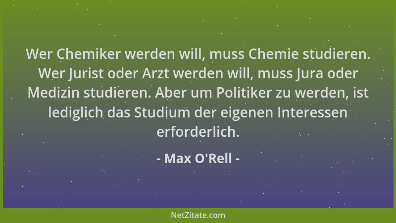Max O'Rell - Wer Chemiker werden will, muss Chemie studieren. Wer Jurist oder Arzt werden will, muss Jura oder Medizin...