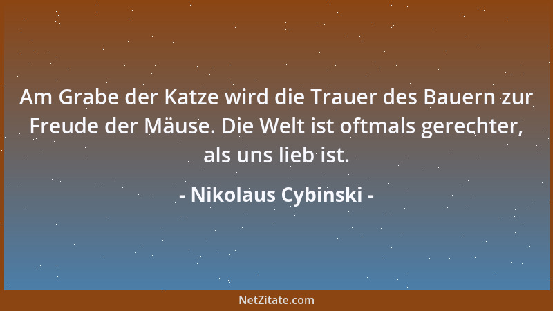 Nikolaus Cybinski - Am Ende sind wir doch die Esel, die wir nie sein wollten, und tragen die Altlast unseres Lebens zu Grab...
