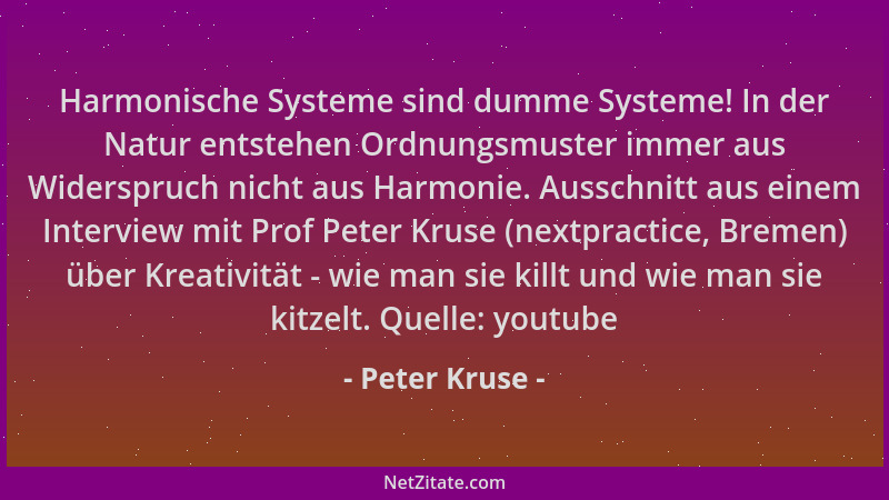Peter Kruse - Harmonische Systeme sind dumme Systeme! In der Natur entstehen Ordnungsmuster immer aus Widerspruch nicht aus...