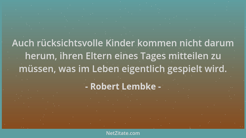 Robert Lembke - Auch rücksichtsvolle Kinder kommen nicht darum herum, ihren Eltern eines Tages mitteilen zu müssen, was im...