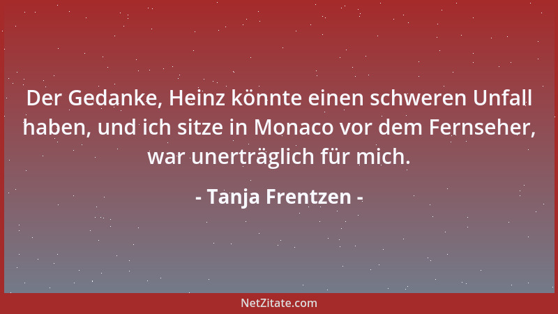 Tanja Frentzen - Dieser Krach, die Leute, die Oberflächlichkeit. Ich fand das zum Kotzen, besonders als ich sah, wie berech...