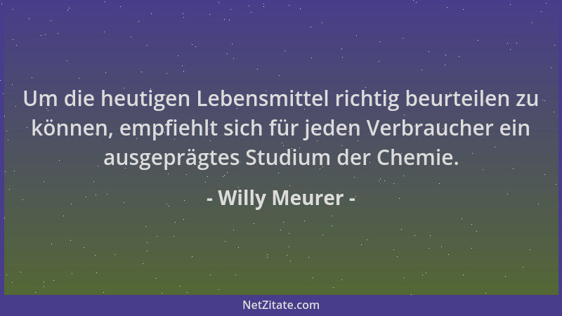 Willy Meurer - Um die heutigen Lebensmittel richtig beurteilen zu können, empfiehlt sich für jeden Verbraucher ein ausgeprä...