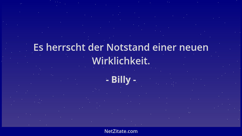 Billy - Es herrscht der Notstand einer neuen Wirklichkeit....