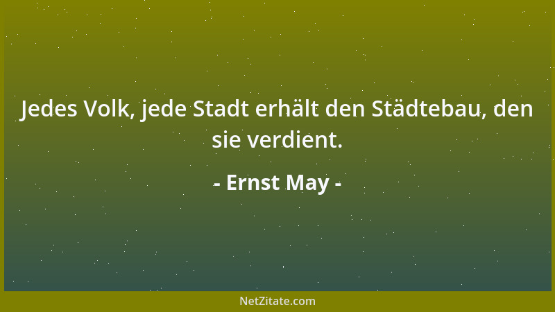 Ernst May - Jedes Volk, jede Stadt erhält den Städtebau, den sie verdient....