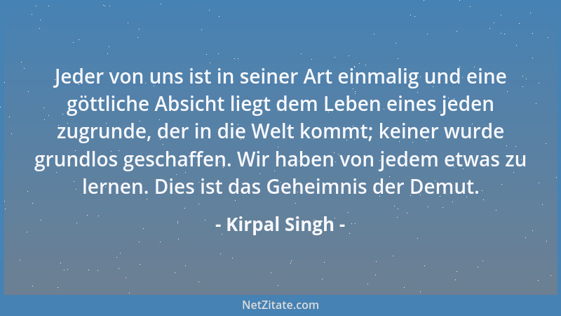 Kirpal Singh - Jeder von uns ist in seiner Art einmalig und eine göttliche Absicht liegt dem Leben eines jeden zugrunde, de...