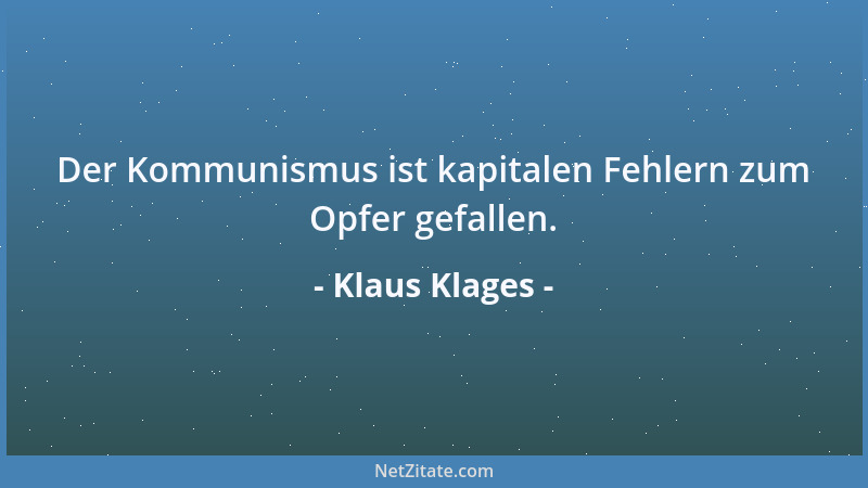 Klaus Klages - Der Kommunismus ist kapitalen Fehlern zum Opfer gefallen....