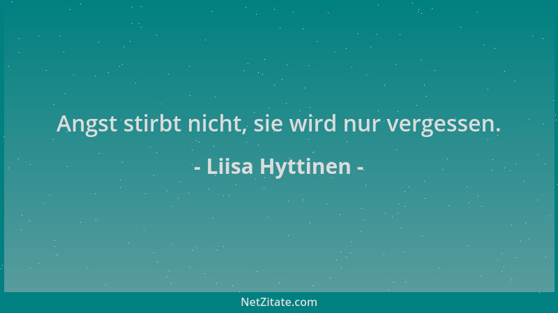Liisa Hyttinen - Angst stirbt nicht, sie wird nur vergessen....