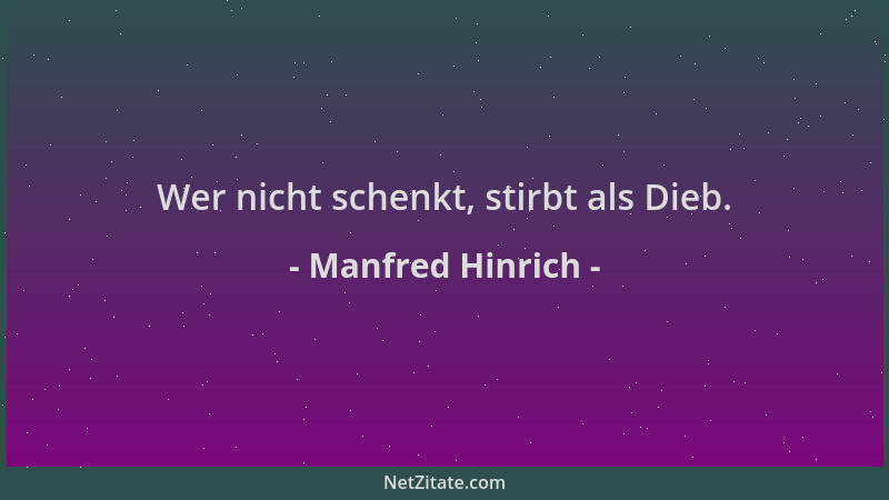 Manfred Hinrich - Wer nicht schenkt, stirbt als Dieb....