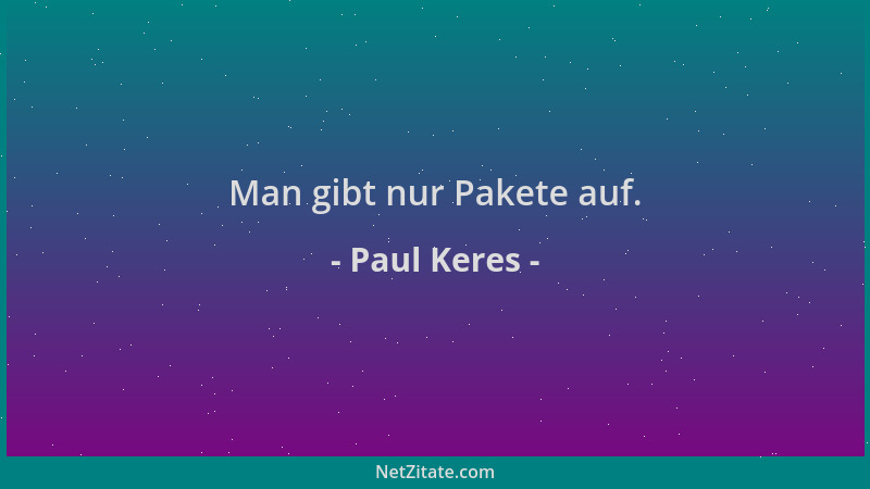 Paul Keres - Man gibt nur Pakete auf....