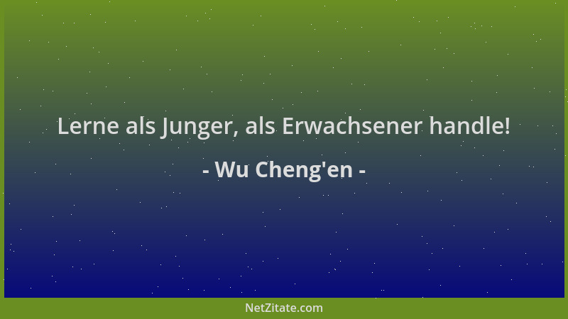 Wu Cheng'en - Lerne als Junger, als Erwachsener handle!...