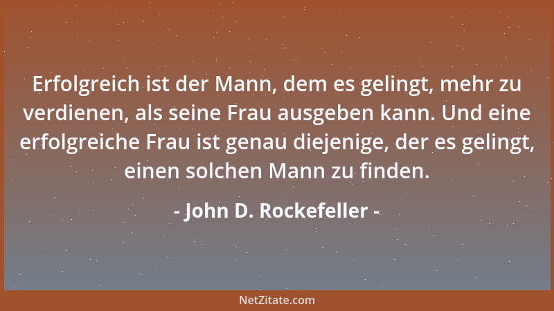 John D. Rockefeller - Gutes Management besteht darin, durchschnittlichen Leuten zu zeigen, wie man überdurchschnittlich arb...