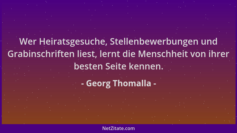 Georg Thomalla - Wer Heiratsgesuche, Stellenbewerbungen und Grabinschriften liest, lernt die Menschheit von ihrer besten Se...