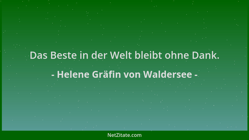 Helene Gräfin von Waldersee - Das Beste in der Welt bleibt ohne Dank....