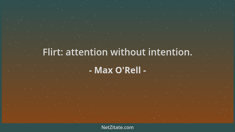 Max O'Rell - Flirt: attention without intention....