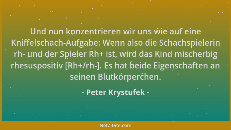 Peter Krystufek - Und nun konzentrieren wir uns wie auf eine Kniffelschach-Aufgabe: Wenn also die Schachspielerin rh- und d...