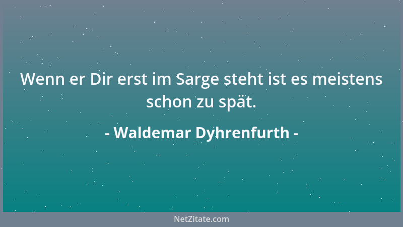 Waldemar Dyhrenfurth - Nur ungern nimmt der Handelsmann statt barer Münze Scheiße an!...