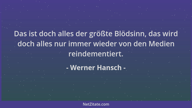 Werner Hansch - Das ist doch alles der größte Blödsinn, das wird doch alles nur immer wieder von den Medien reindementiert....