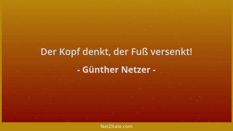 Günther Netzer - Der Kopf denkt, der Fuß versenkt!...