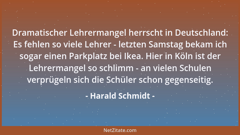 Harald Schmidt - Dramatischer Lehrermangel herrscht in Deutschland: Es fehlen so viele Lehrer - letzten Samstag bekam ich s...