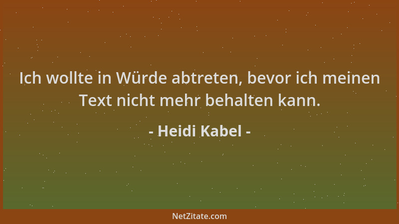 Heidi Kabel - Ich wollte in Würde abtreten, bevor ich meinen Text nicht mehr behalten kann....