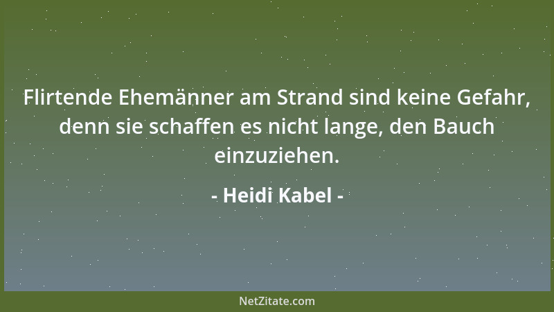 Heidi Kabel - Flirtende Ehemänner am Strand sind keine Gefahr, denn sie schaffen es nicht lange, den Bauch einzuziehen....