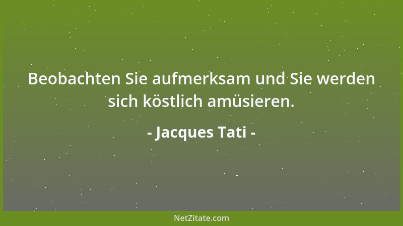 Jacques Tati - Beobachten Sie aufmerksam und Sie werden sich köstlich amüsieren....