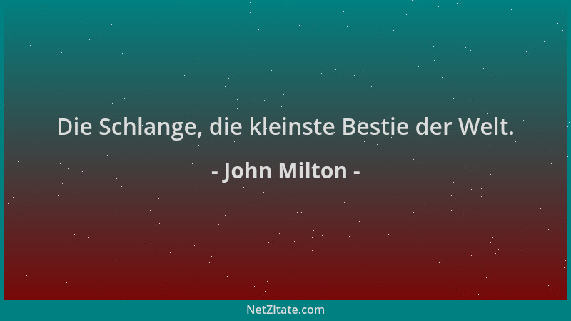 John Milton - Die Schlange, die kleinste Bestie der Welt....