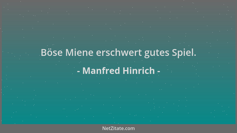 Manfred Hinrich - Böse Miene erschwert gutes Spiel....