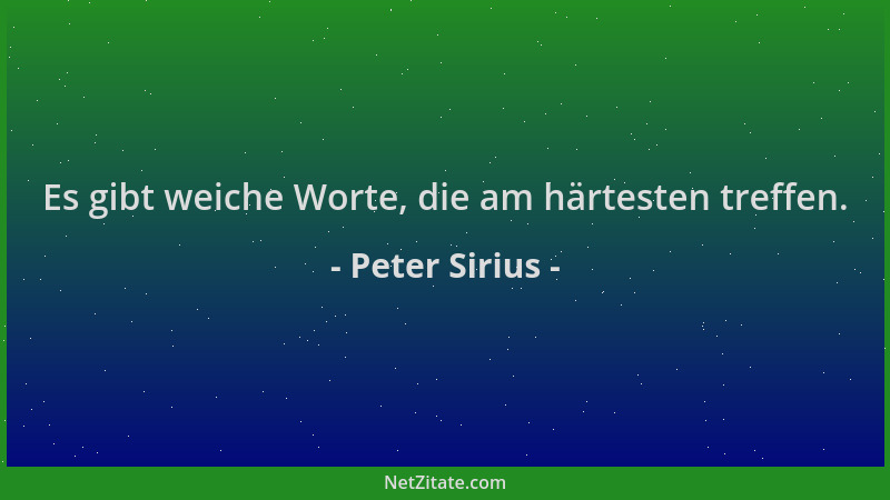 Peter Sirius - Es gibt weiche Worte, die am härtesten treffen....