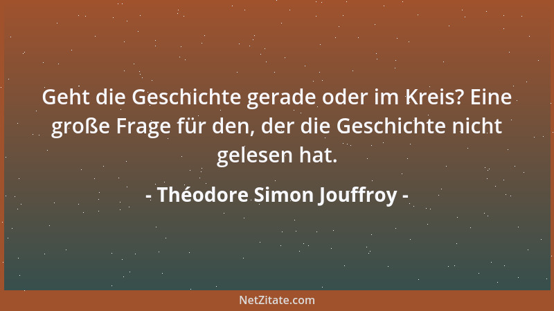 Théodore Simon Jouffroy - Geht die Geschichte gerade oder im Kreis? Eine große Frage für den, der die Geschichte nicht gele...