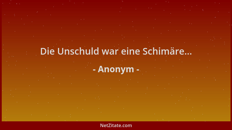 Anonym - Die Unschuld war eine Schimäre......
